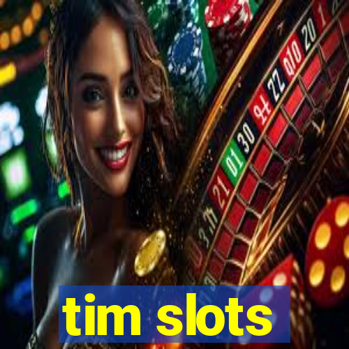 tim slots